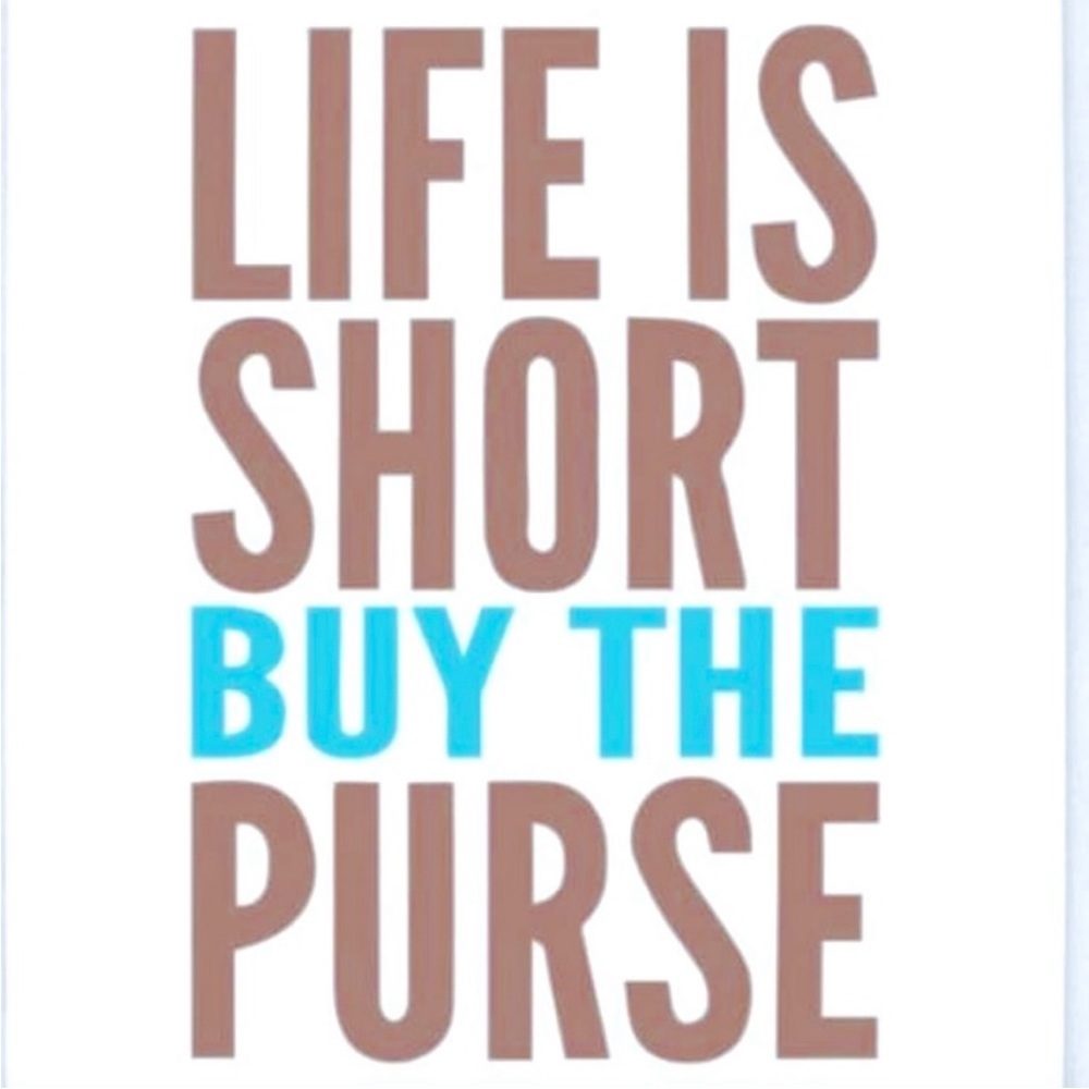 Right? Live long but buy the purse 🥰🥰💓💓😍😍 and SHOES